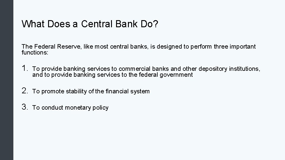 What Does a Central Bank Do? The Federal Reserve, like most central banks, is