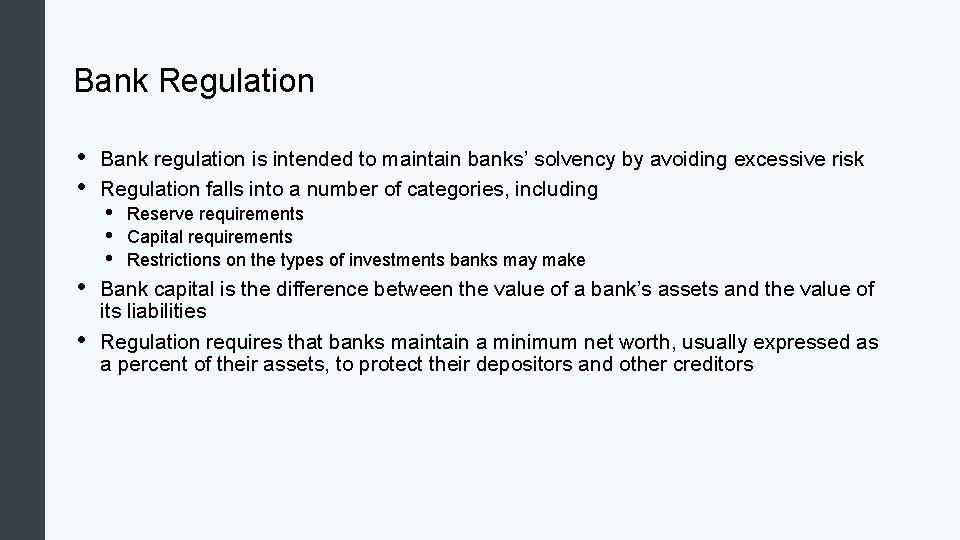 Bank Regulation • • Bank regulation is intended to maintain banks’ solvency by avoiding