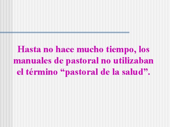 Hasta no hace mucho tiempo, los manuales de pastoral no utilizaban el término “pastoral