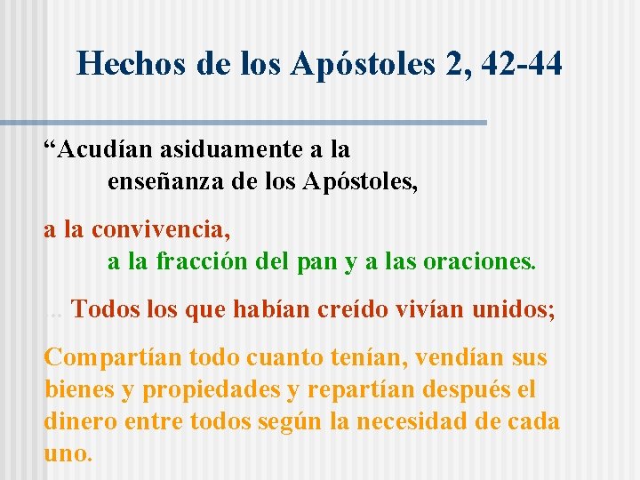 Hechos de los Apóstoles 2, 42 -44 “Acudían asiduamente a la enseñanza de los