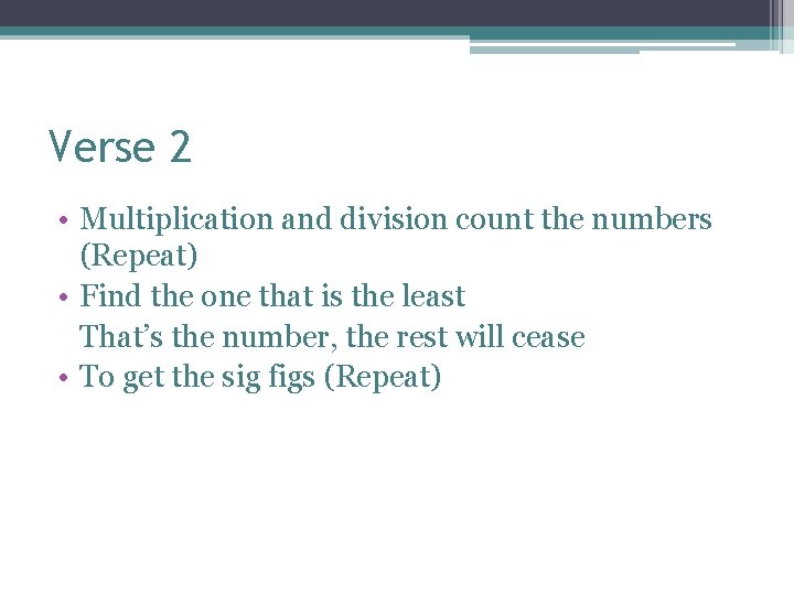 Verse 2 • Multiplication and division count the numbers (Repeat) • Find the one