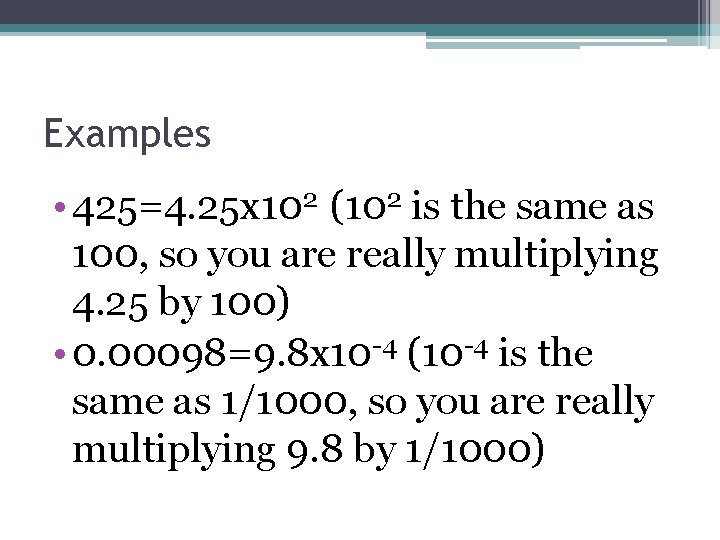 Examples • 425=4. 25 x 102 (102 is the same as 100, so you