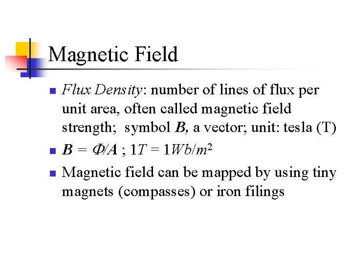 Magnetic Field n n n Flux Density: number of lines of flux per unit