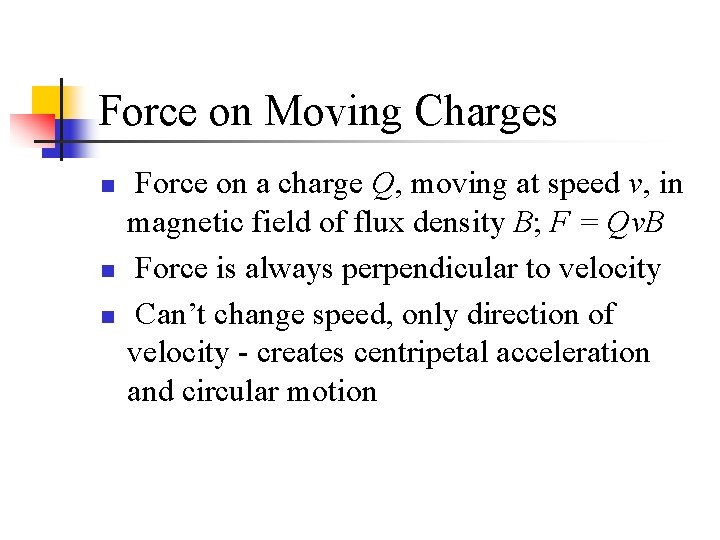 Force on Moving Charges n n n Force on a charge Q, moving at