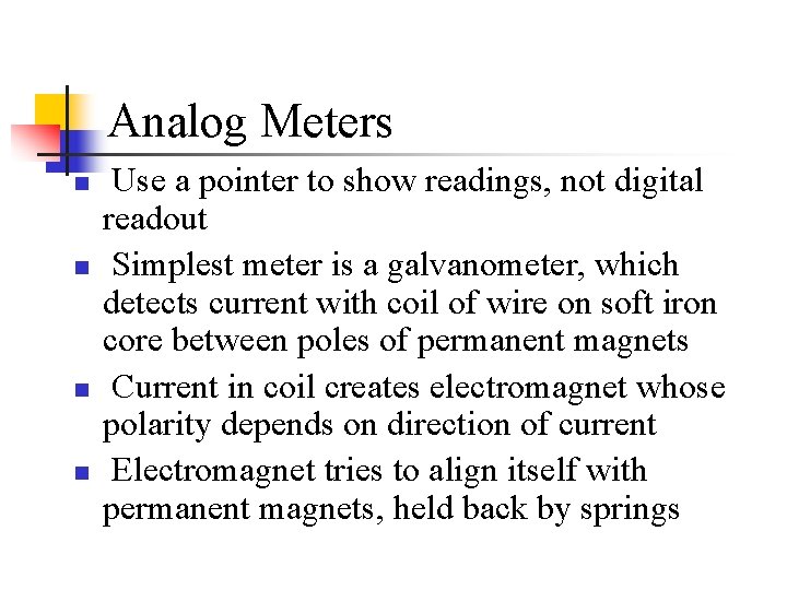 Analog Meters n n Use a pointer to show readings, not digital readout Simplest