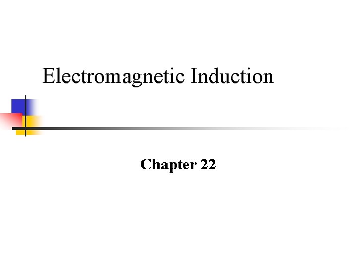 Electromagnetic Induction Chapter 22 