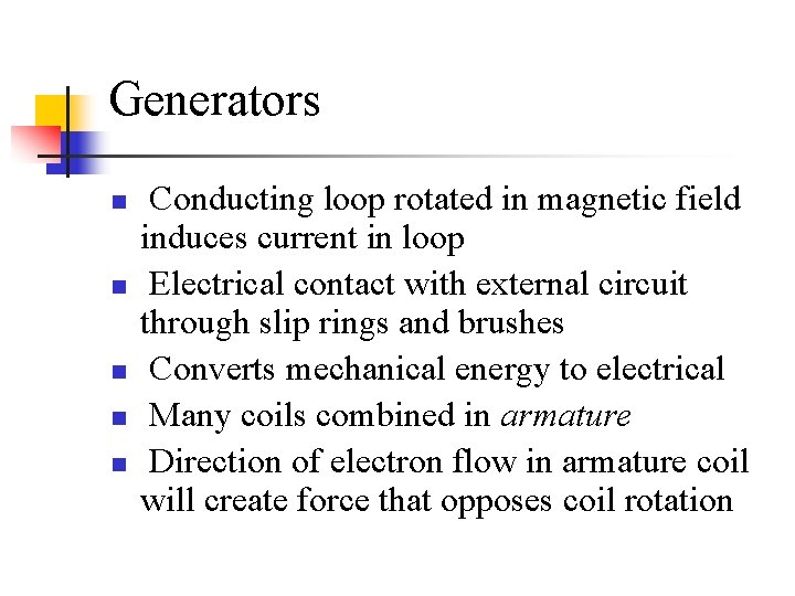 Generators n n n Conducting loop rotated in magnetic field induces current in loop