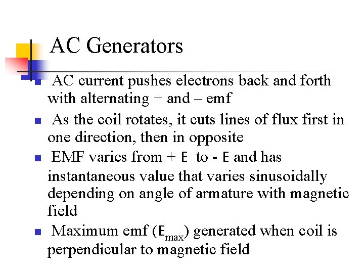 AC Generators n n AC current pushes electrons back and forth with alternating +