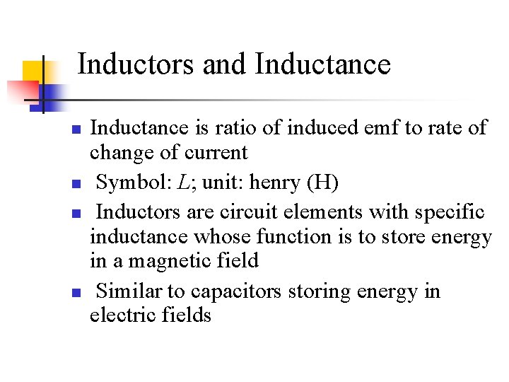  Inductors and Inductance n n Inductance is ratio of induced emf to rate