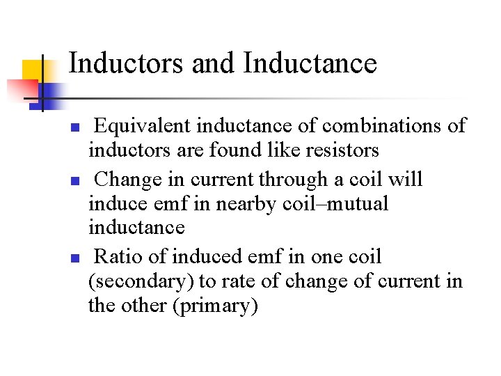 Inductors and Inductance n n n Equivalent inductance of combinations of inductors are found