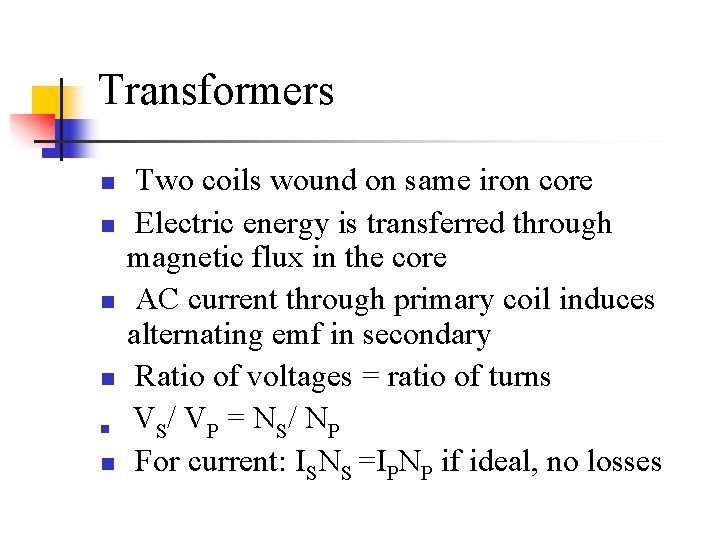 Transformers n n n Two coils wound on same iron core Electric energy is