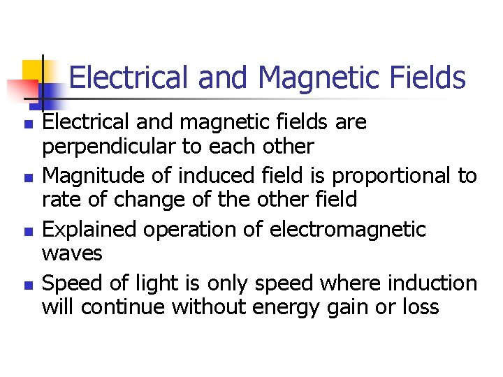 Electrical and Magnetic Fields n n Electrical and magnetic fields are perpendicular to each