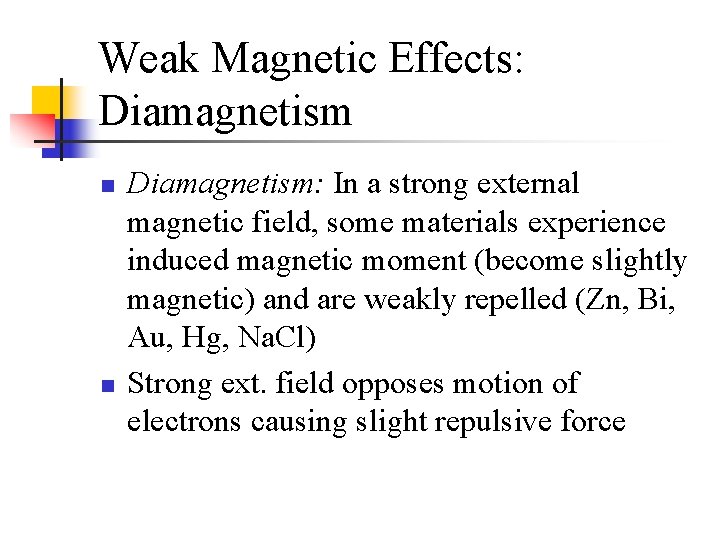 Weak Magnetic Effects: Diamagnetism n n Diamagnetism: In a strong external magnetic field, some