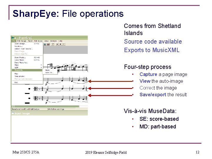 Sharp. Eye: File operations Comes from Shetland Islands Source code available Exports to Music.