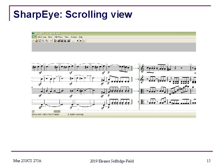 Sharp. Eye: Scrolling view Mus 253/CS 275 A 2019 Eleanor Selfridge-Field 15 