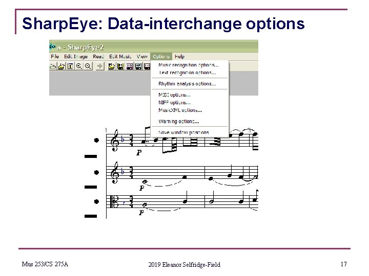 Sharp. Eye: Data-interchange options Mus 253/CS 275 A 2019 Eleanor Selfridge-Field 17 