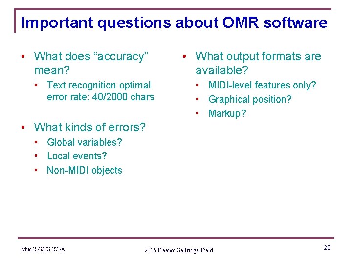 Important questions about OMR software • What does “accuracy” mean? • Text recognition optimal