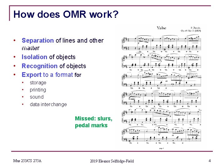 How does OMR work? • Separation of lines and other Captured: matternotes, rests •