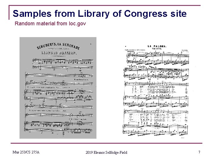 Samples from Library of Congress site Random material from loc. gov Mus 253/CS 275