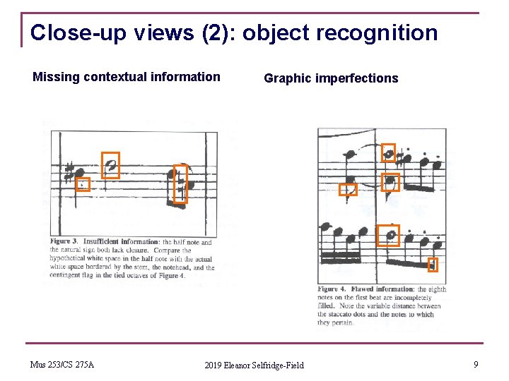 Close-up views (2): object recognition Missing contextual information Mus 253/CS 275 A Graphic imperfections