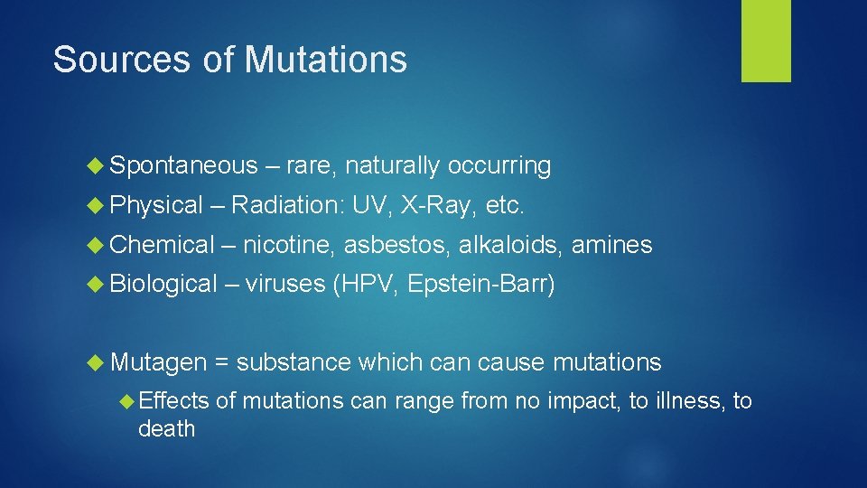 Sources of Mutations Spontaneous Physical – rare, naturally occurring – Radiation: UV, X-Ray, etc.
