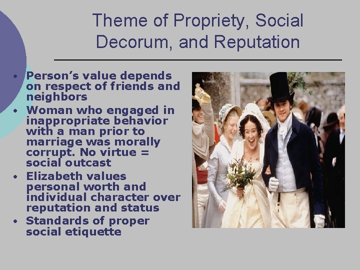 Theme of Propriety, Social Decorum, and Reputation • Person’s value depends on respect of