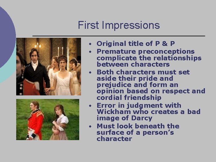 First Impressions • Original title of P & P • Premature preconceptions complicate the