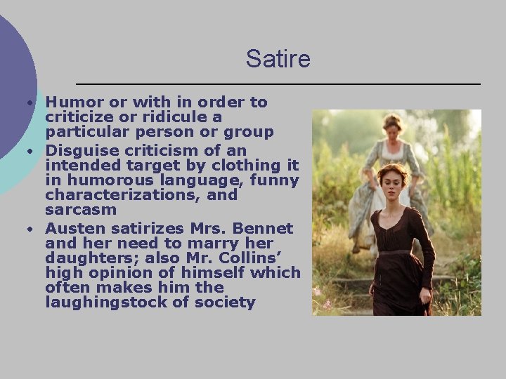 Satire • Humor or with in order to criticize or ridicule a particular person