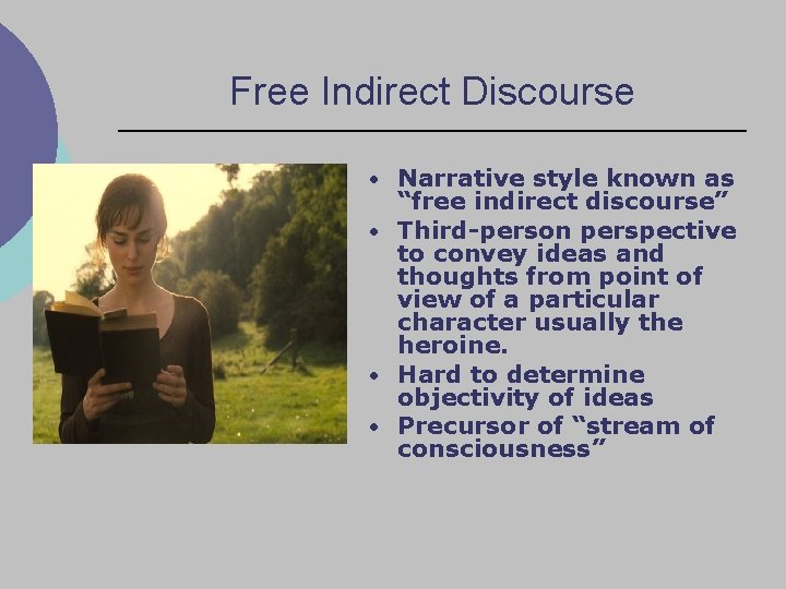 Free Indirect Discourse • Narrative style known as “free indirect discourse” • Third-person perspective