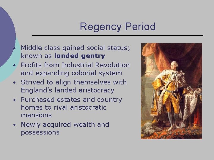 Regency Period • Middle class gained social status; • • known as landed gentry