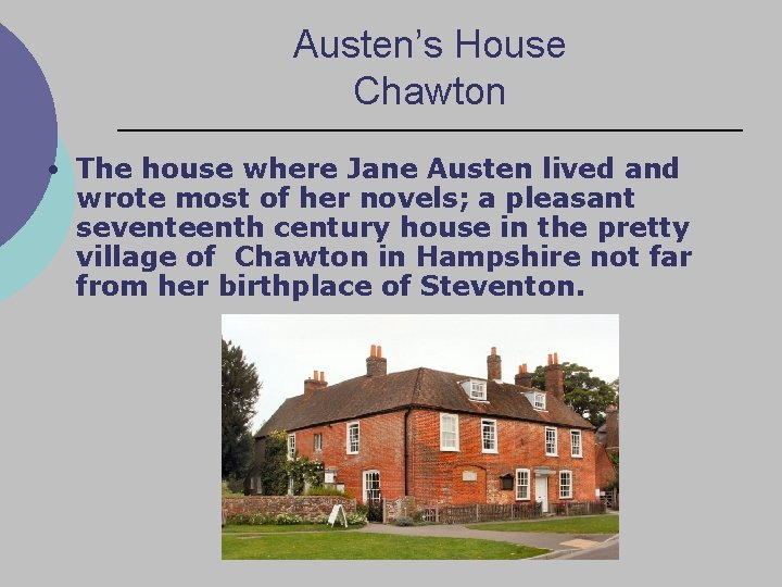 Austen’s House Chawton • The house where Jane Austen lived and wrote most of