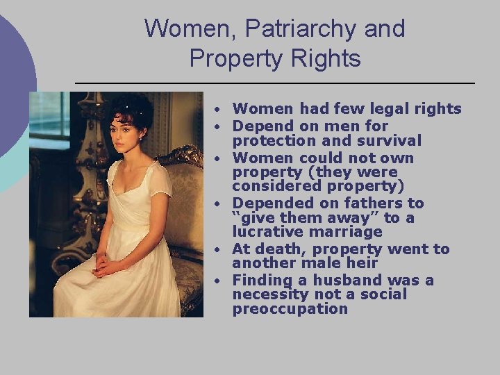 Women, Patriarchy and Property Rights • Women had few legal rights • Depend on