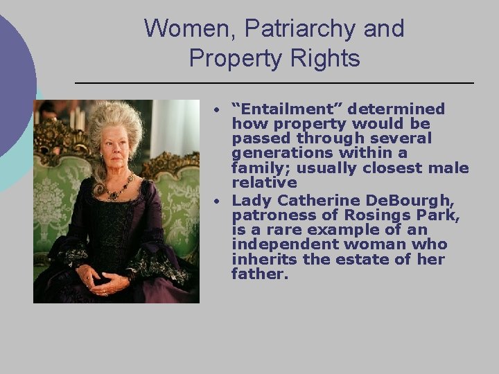 Women, Patriarchy and Property Rights • “Entailment” determined how property would be passed through