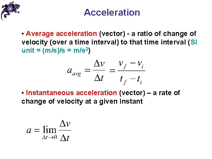 Acceleration • Average acceleration (vector) - a ratio of change of velocity (over a