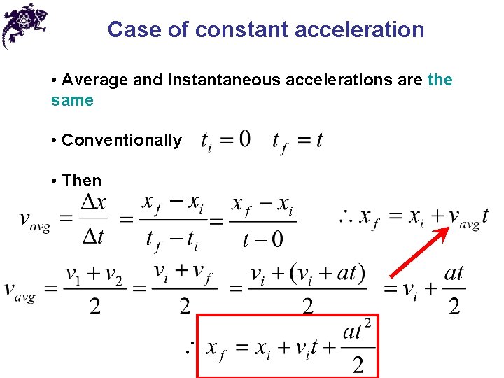 Case of constant acceleration • Average and instantaneous accelerations are the same • Conventionally
