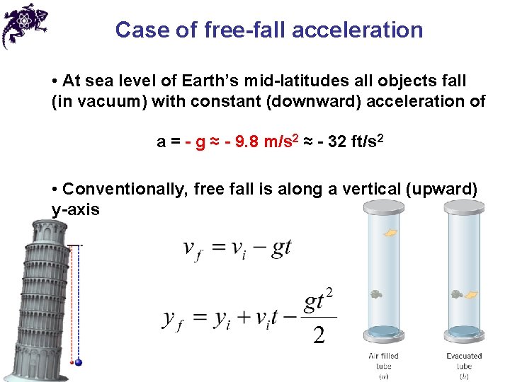 Case of free-fall acceleration • At sea level of Earth’s mid-latitudes all objects fall