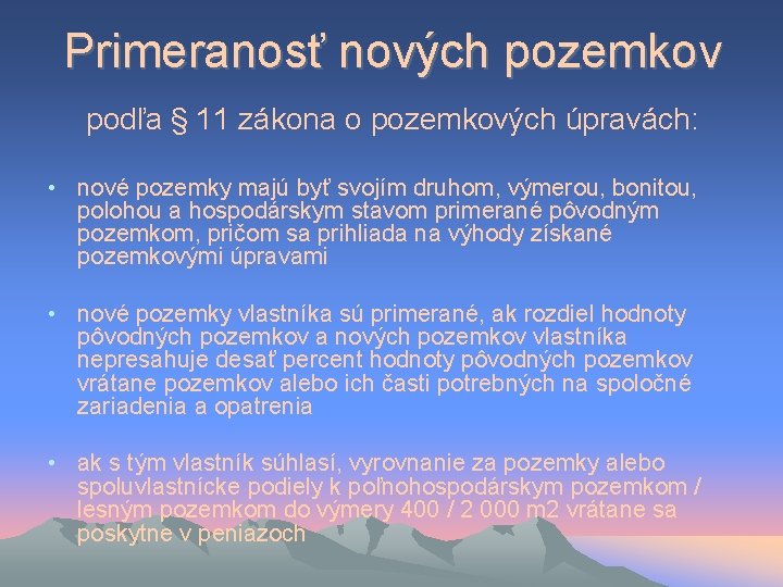 Primeranosť nových pozemkov podľa § 11 zákona o pozemkových úpravách: • nové pozemky majú