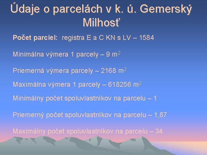 Údaje o parcelách v k. ú. Gemerský Milhosť Počet parciel: registra E a C