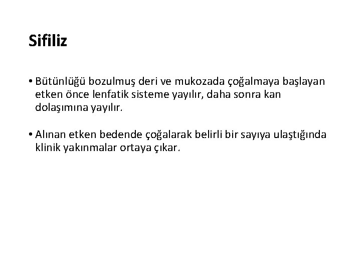 Sifiliz • Bütünlüğü bozulmuş deri ve mukozada çoğalmaya başlayan etken önce lenfatik sisteme yayılır,