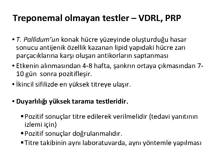 Treponemal olmayan testler – VDRL, PRP • T. Pallidum’un konak hücre yüzeyinde oluşturduğu hasar