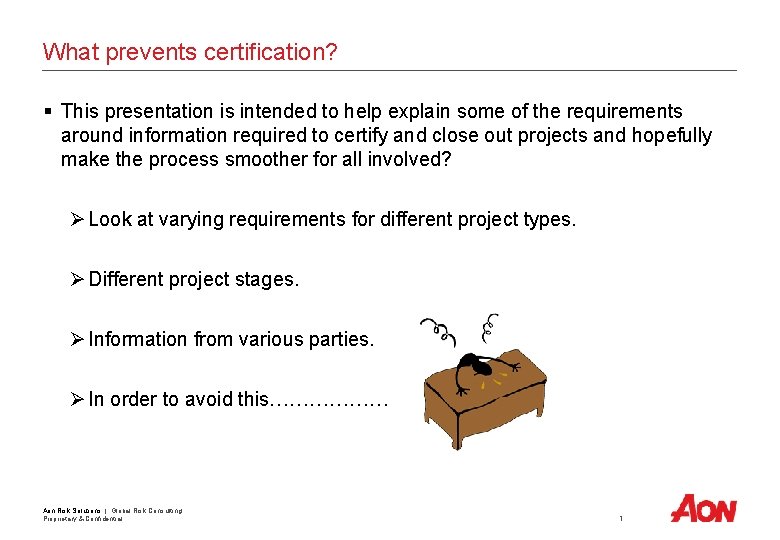 What prevents certification? § This presentation is intended to help explain some of the