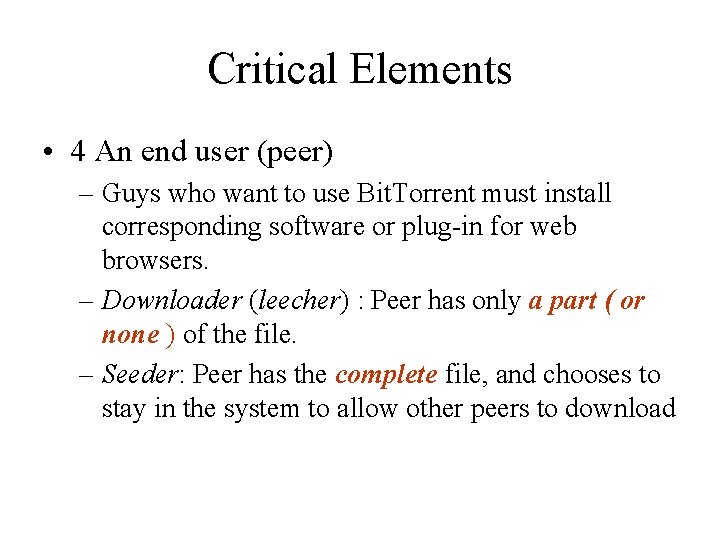Critical Elements • 4 An end user (peer) – Guys who want to use