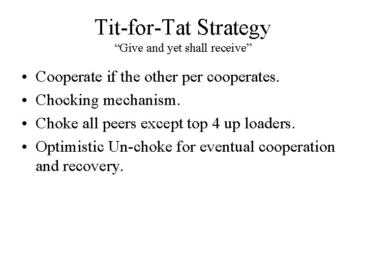 Tit-for-Tat Strategy “Give and yet shall receive” • • Cooperate if the other per