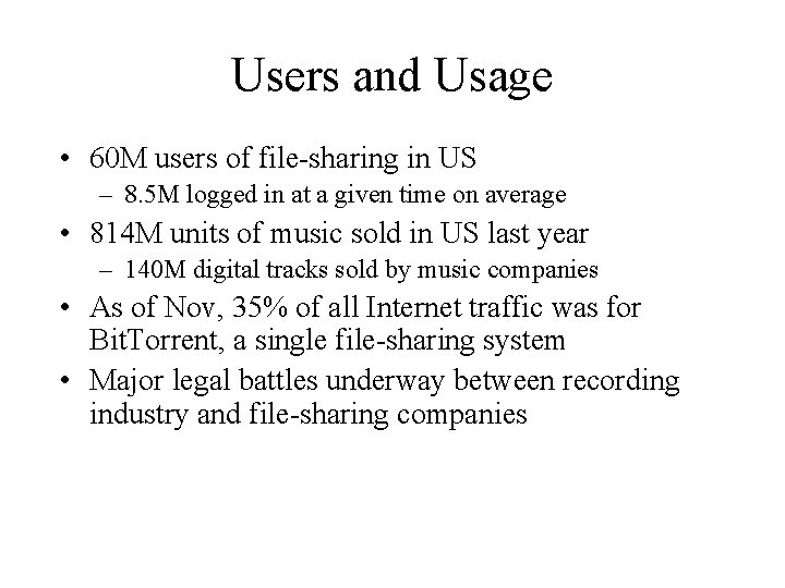 Users and Usage • 60 M users of file-sharing in US – 8. 5