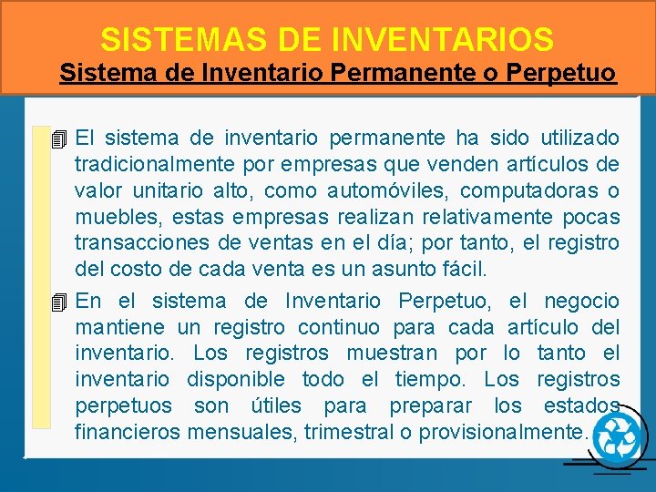  SISTEMAS DE INVENTARIOS Sistema de Inventario Permanente o Perpetuo 4 El sistema de