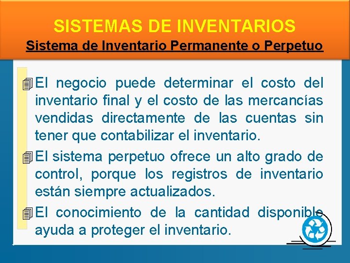  SISTEMAS DE INVENTARIOS Sistema de Inventario Permanente o Perpetuo 4 El negocio puede