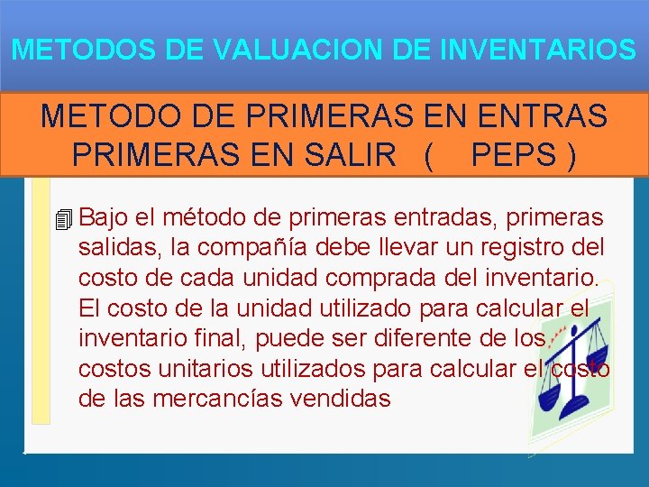 METODOS DE VALUACION DE INVENTARIOS METODO DE PRIMERAS EN ENTRAS PRIMERAS EN SALIR (