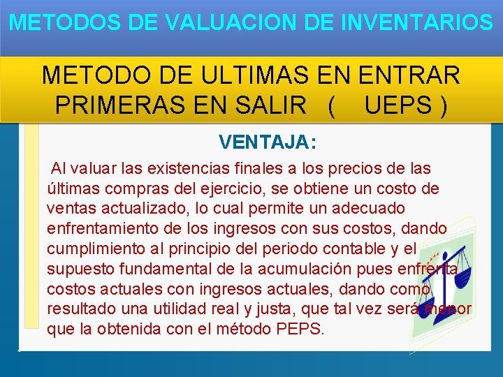 METODOS DE VALUACION DE INVENTARIOS METODO DE ULTIMAS EN ENTRAR PRIMERAS EN SALIR (