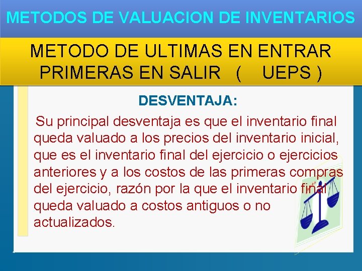 METODOS DE VALUACION DE INVENTARIOS METODO DE ULTIMAS EN ENTRAR PRIMERAS EN SALIR (