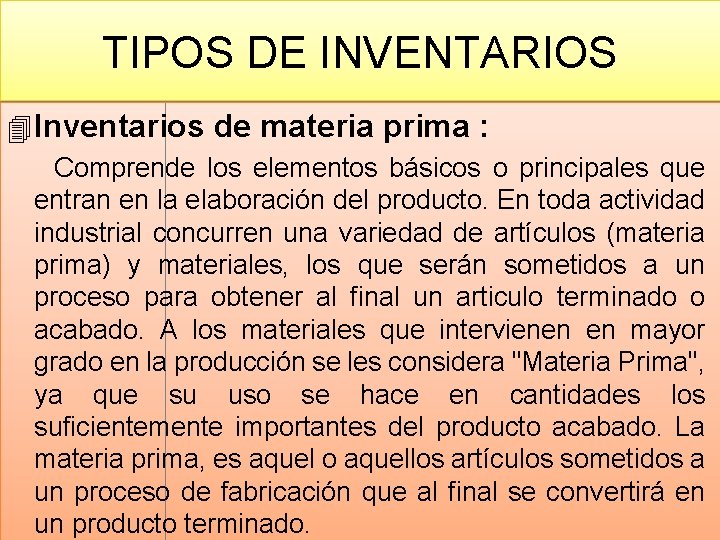 TIPOS DE INVENTARIOS 4 Inventarios de materia prima : Comprende los elementos básicos o